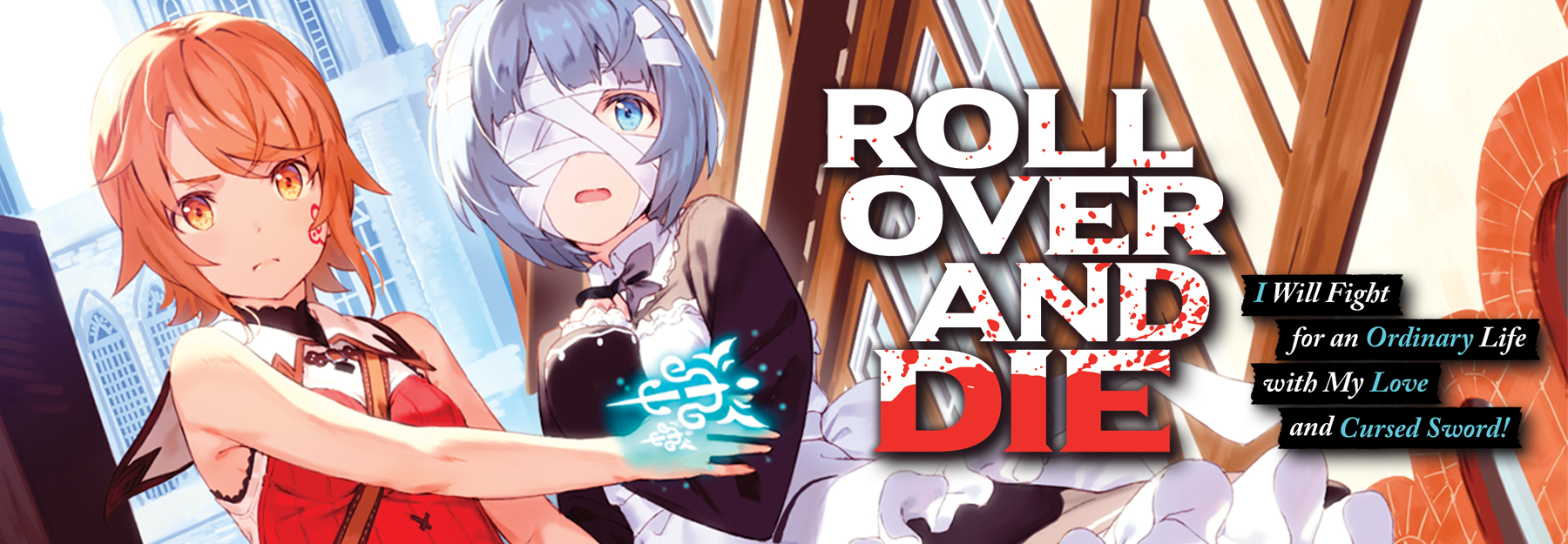 Roll Over And Die I Will Fight For An Ordinary Life With My Love And Cursed Sword Light Novel Seven Seas Entertainment