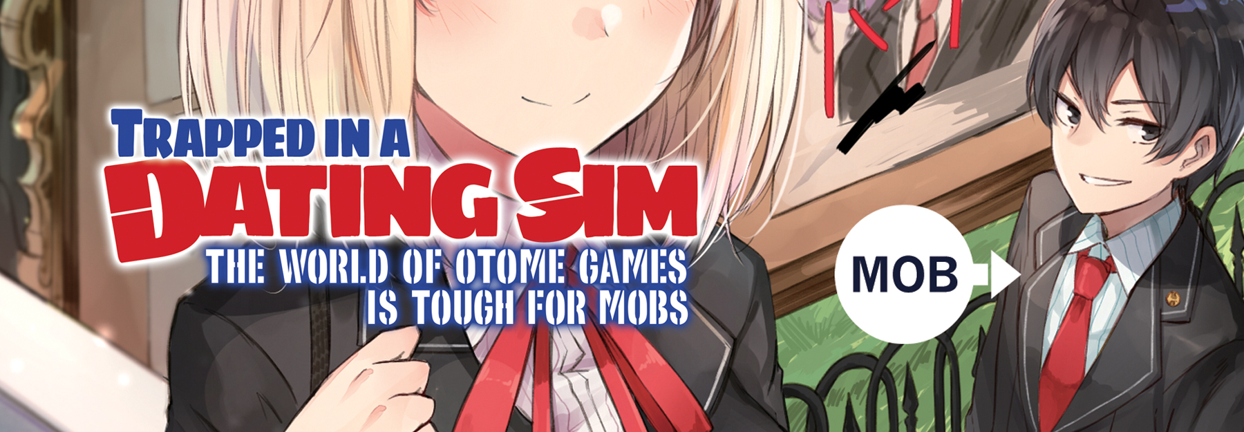 Otome Game Sekai wa Mob ni Kibishii Sekai desu - Trapped in a Dating Sim:  The World of Otome Games Is Tough for Mobs, Mobseka, Otomege Sekai wa Mob  ni Kibishii Sekai