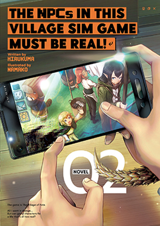 The NPCs in this Village Sim Game Must Be Real! (Light Novel) Vol. 2 The NPCs in this Village Sim Game Must Be Real! (Light Novel) Vol. 2