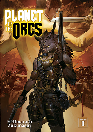 Planet of the Orcs (Light Novel) Vol. 2 Planet of the Orcs (Light Novel) Vol. 2