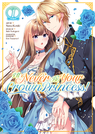 I’ll Never Be Your Crown Princess! (Manga) Vol. 1 I’ll Never Be Your Crown Princess! (Manga) Vol. 1