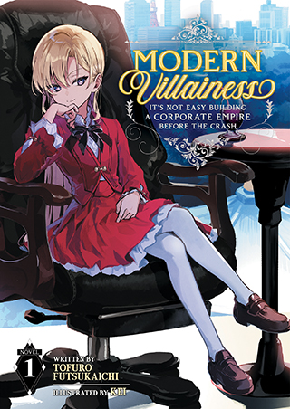 Modern Villainess: It’s Not Easy Building a Corporate Empire Before the Crash (Light Novel) Vol. 1 Modern Villainess: It’s Not Easy Building a Corporate Empire Before the Crash (Light Novel) Vol. 1