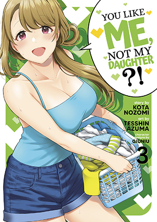 You Like Me, Not My Daughter?! (Manga) Vol. 3 You Like Me, Not My Daughter?! (Manga) Vol. 3