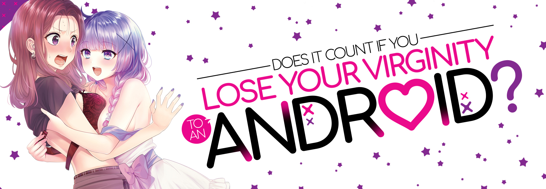 Does it Count if You Lose Your Virginity to an Android? | Seven Seas  Entertainment