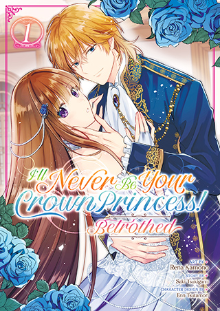 I’ll Never Be Your Crown Princess! – Betrothed (Manga) Vol. 1