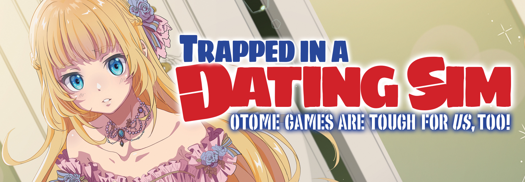 Trapped in a Dating Sim: Otome Games Are Tough For Us, Too! (Light Novel) |  Seven Seas Entertainment