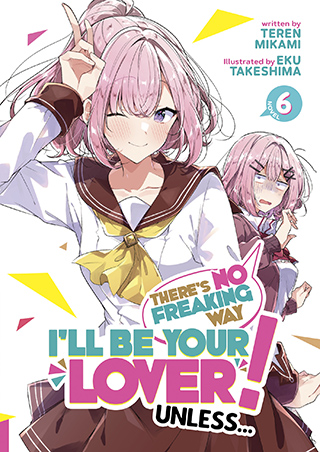 There's No Freaking Way I'll be Your Lover! Unless… (Light Novel
