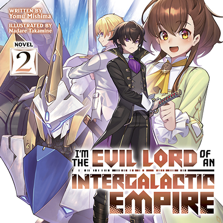 I'm the Evil Lord of an Intergalactic Empire! (Light Novel