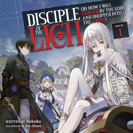 Disciple of the Lich: Or How I Was Cursed by the Gods and Dropped
