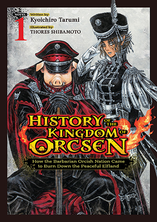 History of the Kingdom of Orcsen: How the Barbarian Orcish Nation Came to Burn Down the Peaceful Elfland